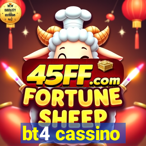 bt4 cassino